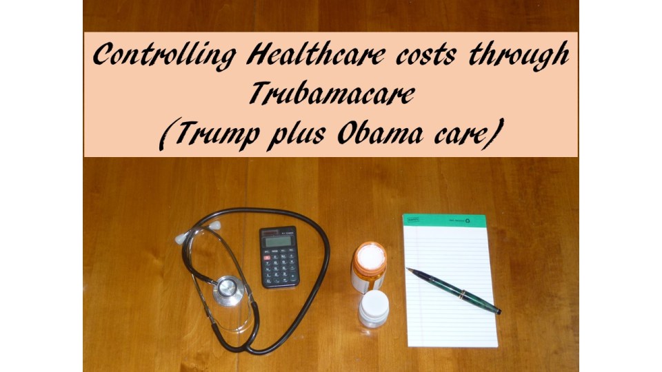 Control uncontrolled healthcare costs through Trubamacare
